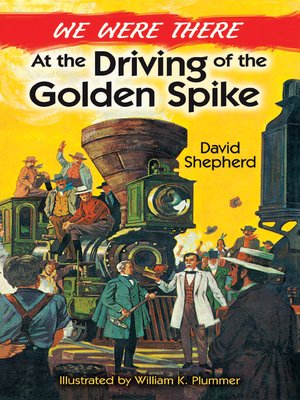 cover image of We Were There at the Driving of the Golden Spike